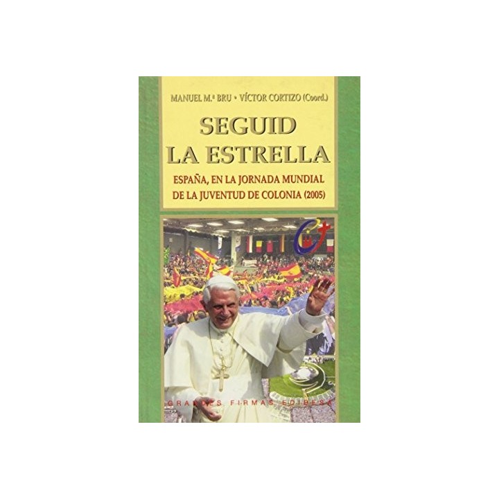 SEGUID LA ESTRELLA. España en la Jornada Mundial de la Juventud de Colonia (2005),